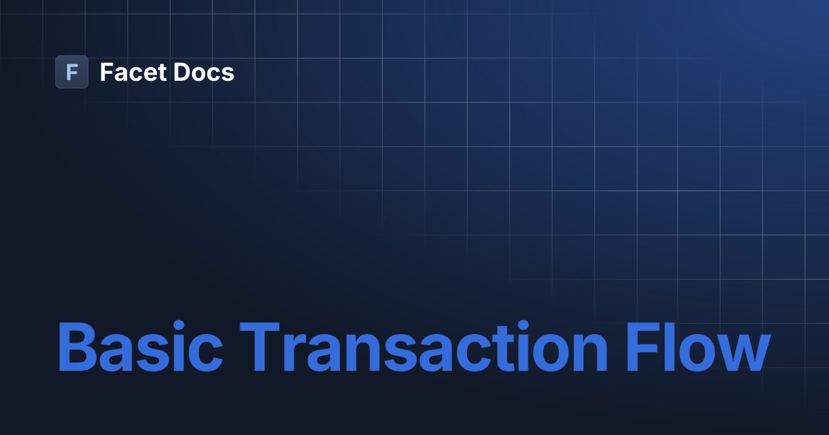 Basic Transaction Flow | Facet Docs